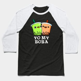 Yo My Boba Cute Boba Tea Pun Baseball T-Shirt